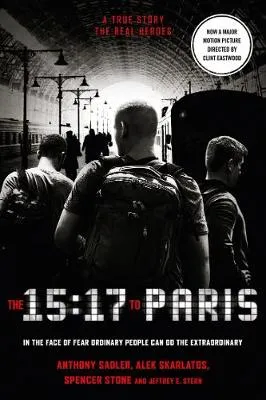 15:17 to Paris, The. by Anthony Sadler, Alek Skarlatos, Spencer Stone