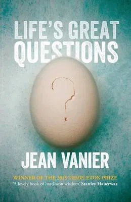 Life's Great Questions by Jean Vanier