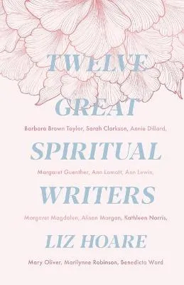 Twelve Great Spiritual Writers by Liz Hoare