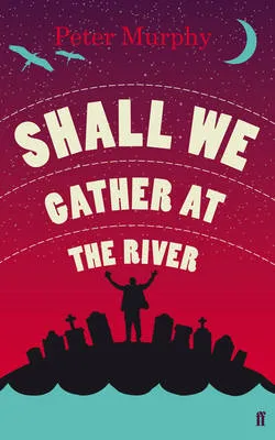 Shall we gather at the river by Peter Murphy
