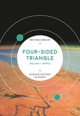 Four-Sided Triangle (British Library Science Fiction Classic by William F. Temple