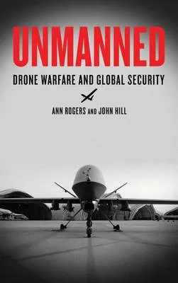 Unmanned by Ann Rogers, John Hill