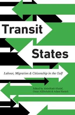 Transit States by Abdulhadi Khalaf, Omar AlShehabi, Adam Hanieh