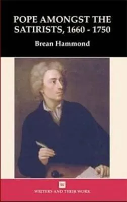 POPE AMONGST THE SATIRISTS, 1660-1750. by Brean S. Hammond