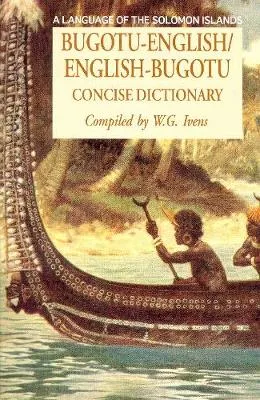 Bugotu-English/English-Bugotu Concise Dictionary by W G Ivens