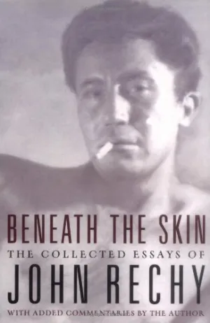 Beneath the Skin by John Rechy