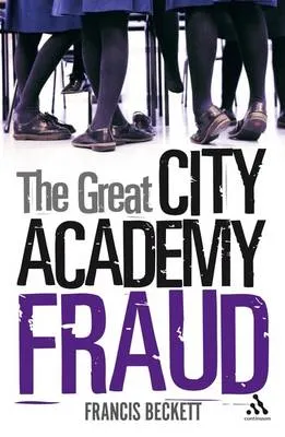 Great City Academy Fraud by Francis Beckett