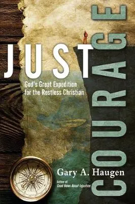 Just Courage by Gary A. Haugen