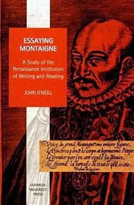 Essaying Montaigne by John O'Neill
