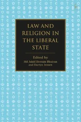 Law and Religion in the Liberal State by Md Jahid Hossain Bhuiyan, Darryn Jensen