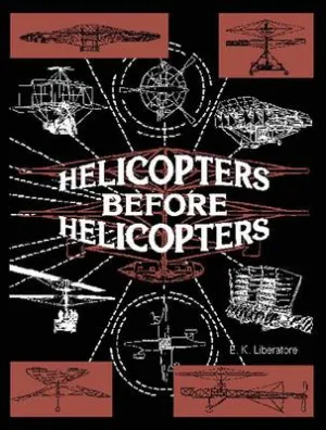 Helicopters Before Helicopters by E. K. Liberatore