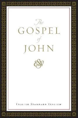 The Gospel of John by Crossway Bibles