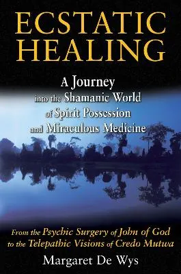 Ecstatic Healing by Margaret De Wys