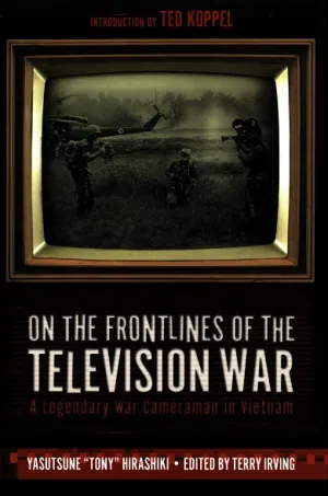 On the Frontlines of the Television War by Yasutsune Hirashiki, Terry Irving