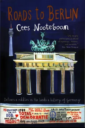 Roads to Berlin by Cees Nooteboom