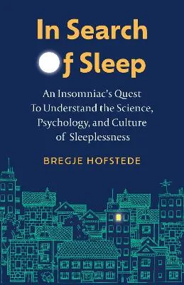 In Search of Sleep by Bregje Hofstede, Alice Tetley-Paul