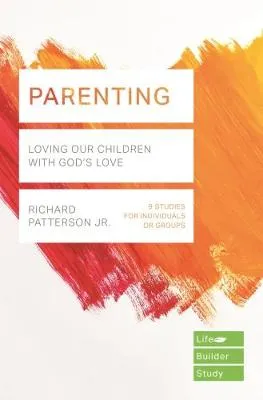 Parenting (Lifebuilder Study Guides) by Richard Patterson