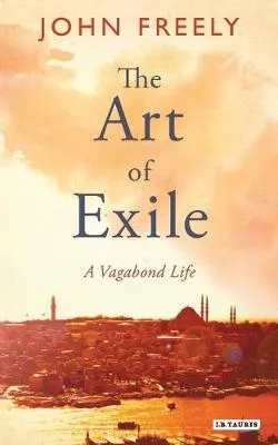 The Art of Exile by John Freely