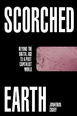 Scorched Earth by Jonathan Crary