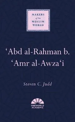 'Abd al-Rahman b. 'Amr al-Awza'i by Steven C. Judd