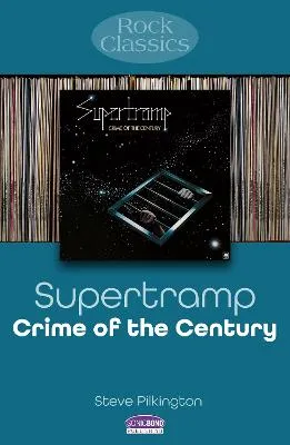 Supertramp: Crime of the Century by Steve Pilkington