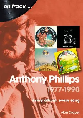 Anthony Philips 1977-1990 by Alan Draper