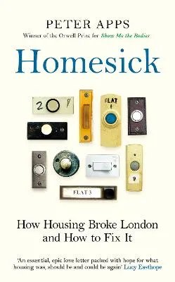 Homesick:How Housing Broke London and How to Fit it by Peter Apps