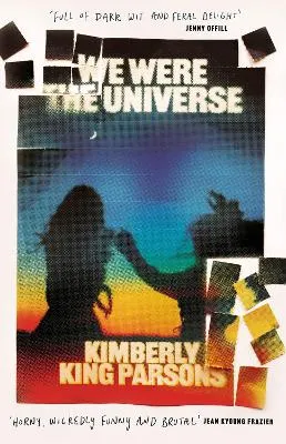 We Were the Universe by Kimberly King Parsons