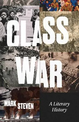 Class War: A Literary History by Mark Steven