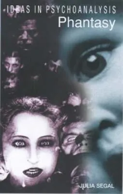 Phantasy (Ideas in Psychoanalysis) by Julia Segal