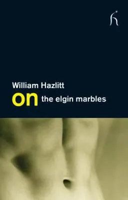 On the Elgin Marbles (On) by William Hazlitt
