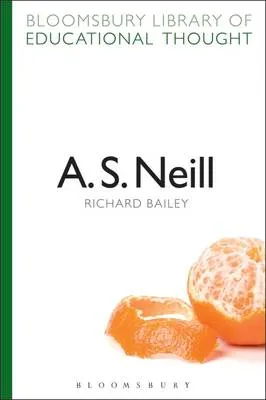 A. S. Neill by Professor Richard Bailey