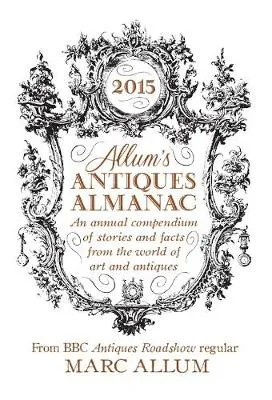 Allum's antiques almanac 2015 by Marc Allum