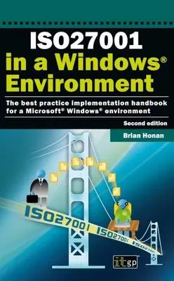 ISO27001 In A Windows Environment 2nd Edition by IT Governance Publishing, Brian Honan