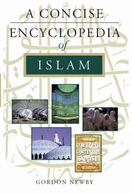 A Concise Encyclopedia of Islam by Gordon Newby