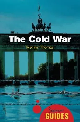 Cold War: A Beginner's Guide by Merrilyn Thomas
