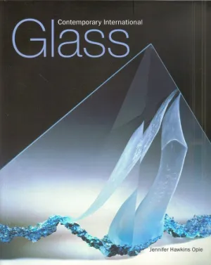 Contemporary International Glass by Jennifer Opie