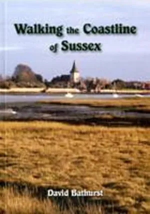 Walking the Coastline of Sussex by David Bathurst