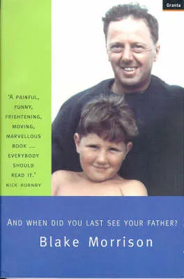 And When Did You Last See Your Father? by Blake Morrison