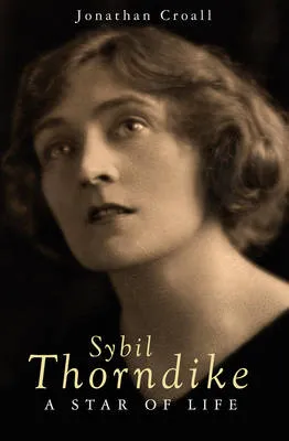 Sybil Thorndike by Jonathan Croall