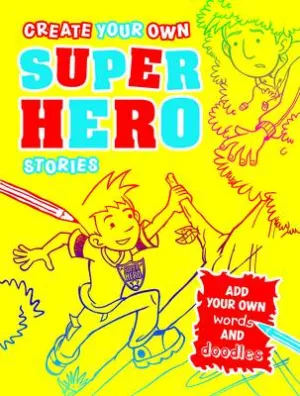 Create Your Own Superhero by Paul Moran