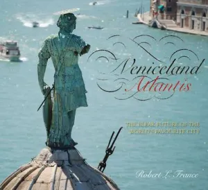 Veniceland Atlantis by Robert L. France