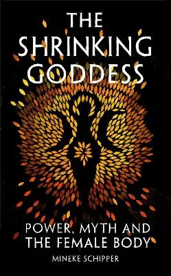 The Shrinking Goddess by Mineke Schipper