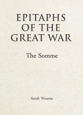 Epitaphs of the Great War by Sarah Wearne