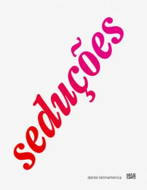 Seducoes by Valeska Soares, Rodrigo Moura, Victor Zamudio-Taylor, Paulo Herkenhoff