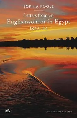 Letters from an Englishwoman in Egypt by Sophia Poole, Azza Kararah