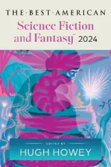 Best American Science Fiction and Fantasy 2024 by Hugh Howey, John Joseph Adams