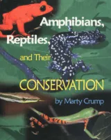 Amphibians, Reptiles, and Their Conservation by Marty Crump