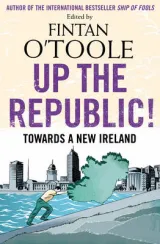 Up the Republic! by Fintan O'Toole