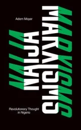 Naija Marxisms by Adam Mayer
